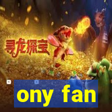 ony fan